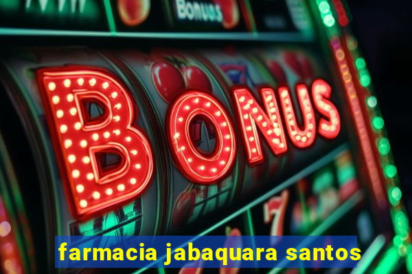 farmacia jabaquara santos